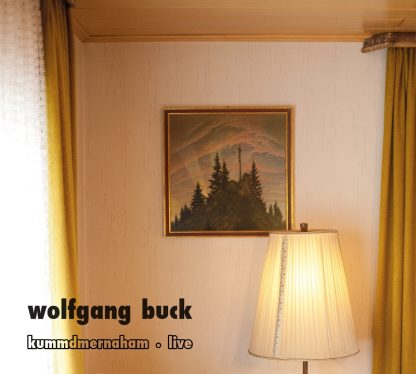 Wolfgang Buck: "Kummdmernaham"