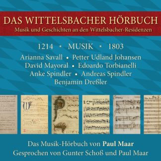 "Das Wittelsbacher Hörbuch - Musik und Geschichten an den Wittelsbacher Residenzen"